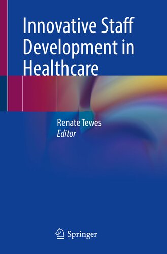 Innovative Staff Development In Healthcare Renate Tewes