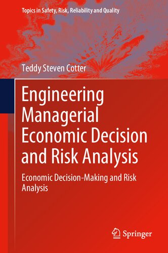 Engineering Managerial Economic Decision And Risk Analysis Economic Decisionmaking And Risk Analysis Teddy Steven Cotter