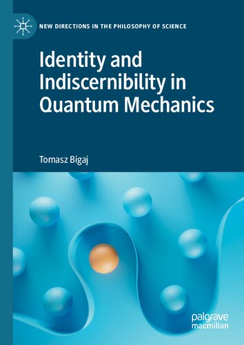 Identity And Indiscernibility In Quantum Mechanics Tomasz Bigaj