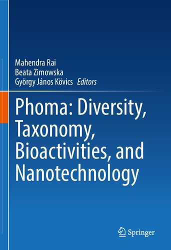Phoma Diversity Taxonomy Bioactivities And Nanotechnology The Genus Phoma Mahendra Rai