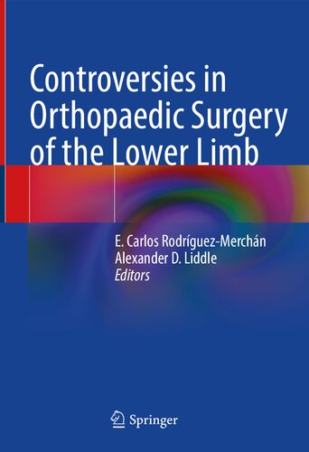 Controversies In Orthopaedic Surgery Of The Lower Limb E Carlos Rodrguezmerchn