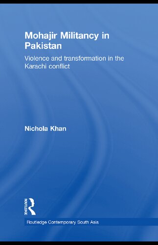 Mohajir Militancy In Pakistan Violence And Transformation In The Karachi Conflict Nichola Khan