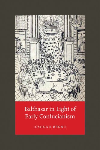 Balthasar In Light Of Early Confucianism Joshua R Brown