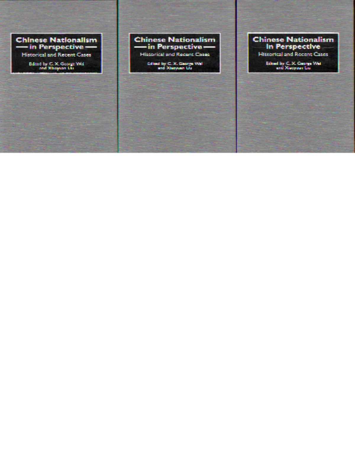 Chinese Nationalism In Perspective Historical And Recent Cases Contributions To The Study Of World History Cx George Wei