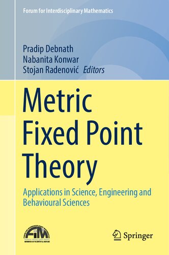 Metric Fixed Point Theory Applications In Science Engineering And Behavioural Sciences 1st Ed 2021