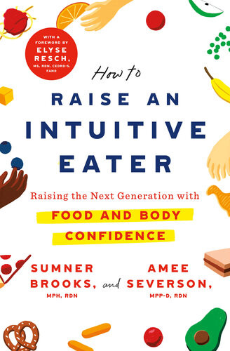 How To Raise An Intuitive Eater Raising The Next Generation With Food And Body Confidence Sumner Brooks