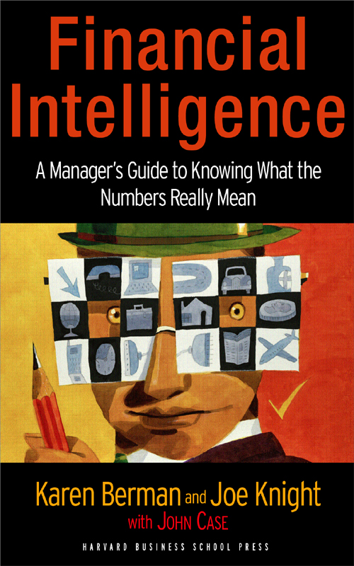 Financial Intelligence A Managers Guide To Knowing What The Numbers Really Mean Karen Berman Joe Knight John Case