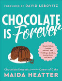 Chocolate Is Forever Classic Cakes Cookies Pastries Pies Puddings Candies Confections And More Illustrated Heatter