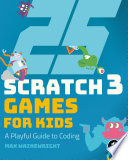 25 Scratch 3 Games For Kids A Playful Guide To Coding Illustrated Wainewright
