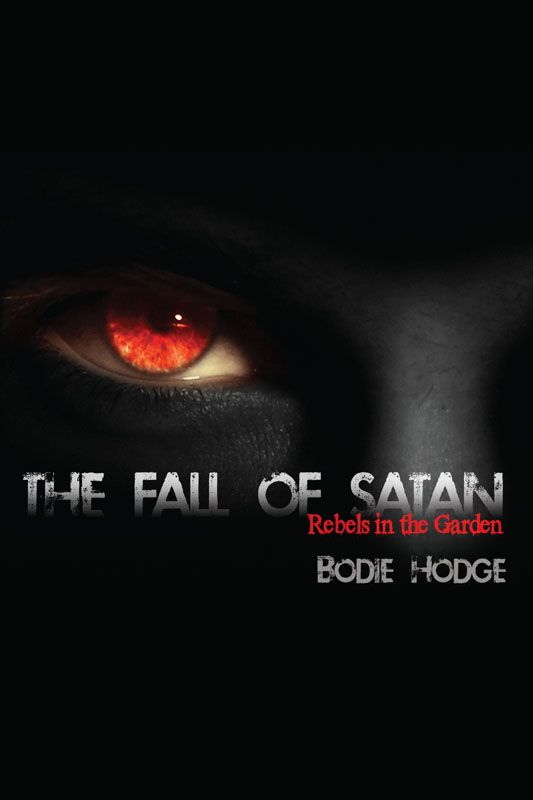 The Fall Of Satan Rebels In The Garden Bodie Hodge