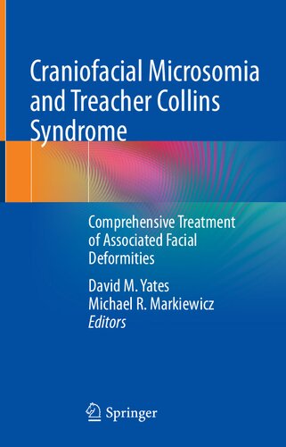 Craniofacial Microsomia And Treacher Collins Syndrome Comprehensive Treatment Of Associated Facial Deformities 1st Ed 2022