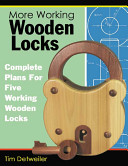 More Working Wooden Locks Complete Plans For Five Working Wooden Locks Detweiler