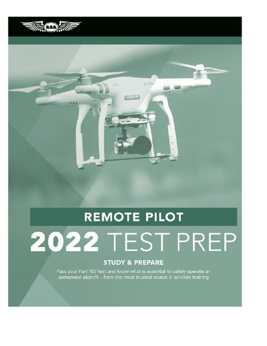 Asa Remote Pilot 2022 Test Prep Study Prepare Pass Your Part 107 Test Know What Is Essential To Safely Operate An Unmanned Aircraft 2022th Edition Aviation Supplies Academics