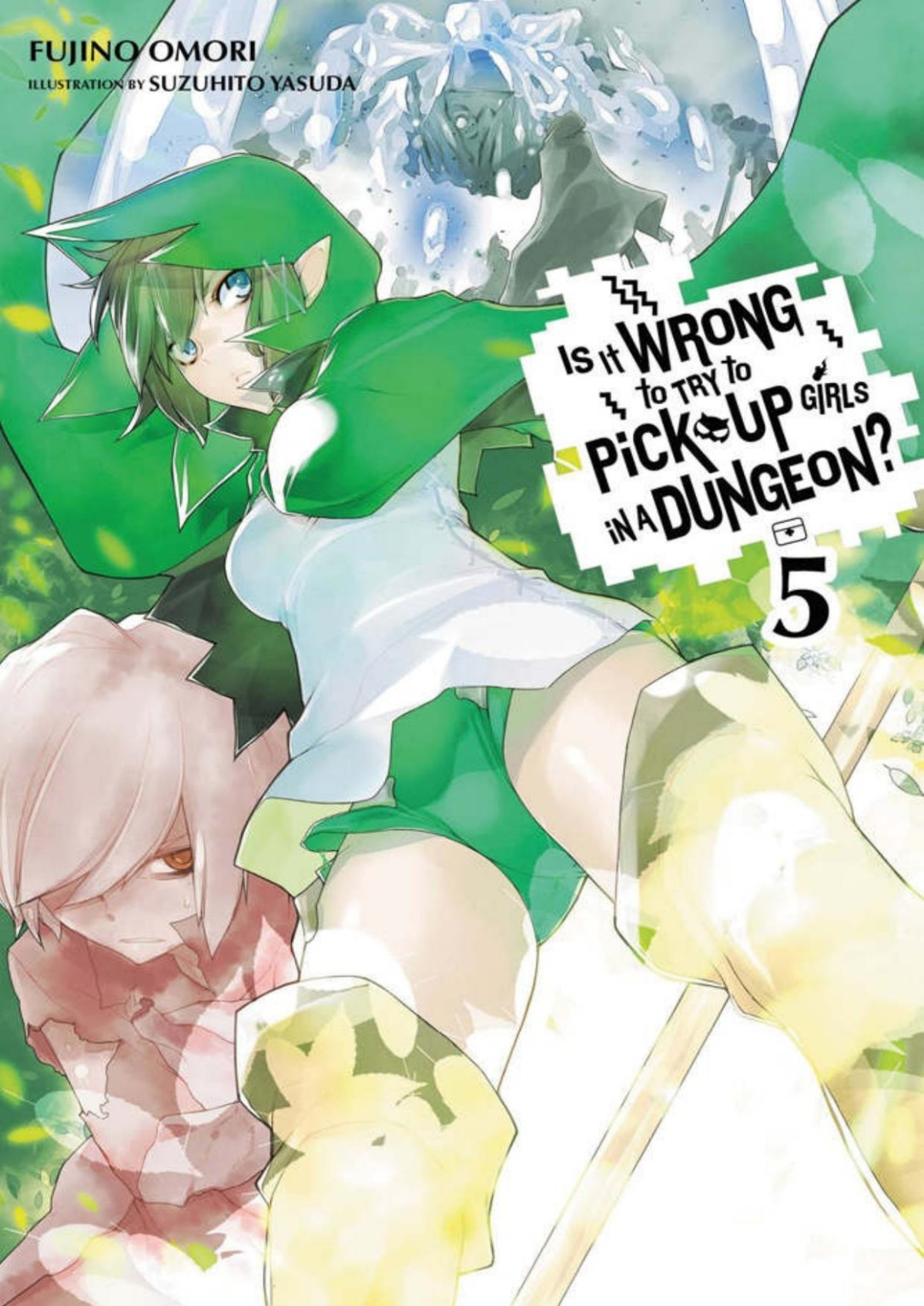 Is It Wrong To Try To Pick Up Girls In A Dungeon Vol 5 Fujino Omori