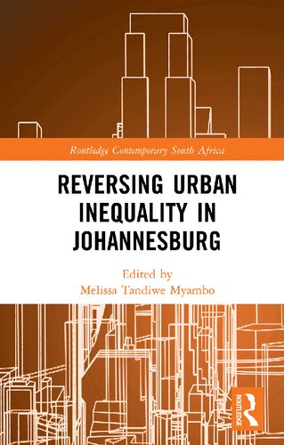 Reversing Urban Inequality In Johannesburg 1st Edition Melissa Tandiwe Myambo