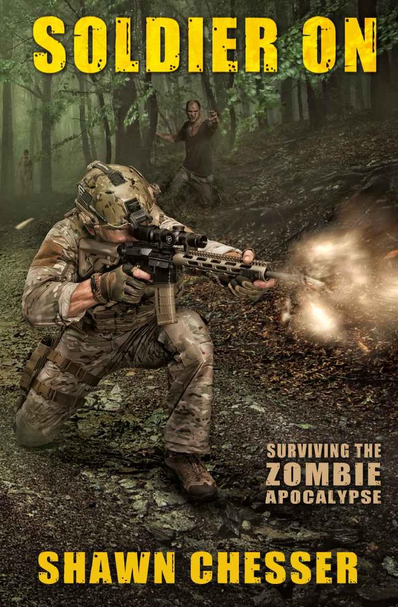 Soldier On Surviving The Zombie Apocalypse Shawn Chesser