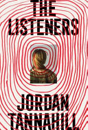 The Listeners A Novel Tannahill Jordan