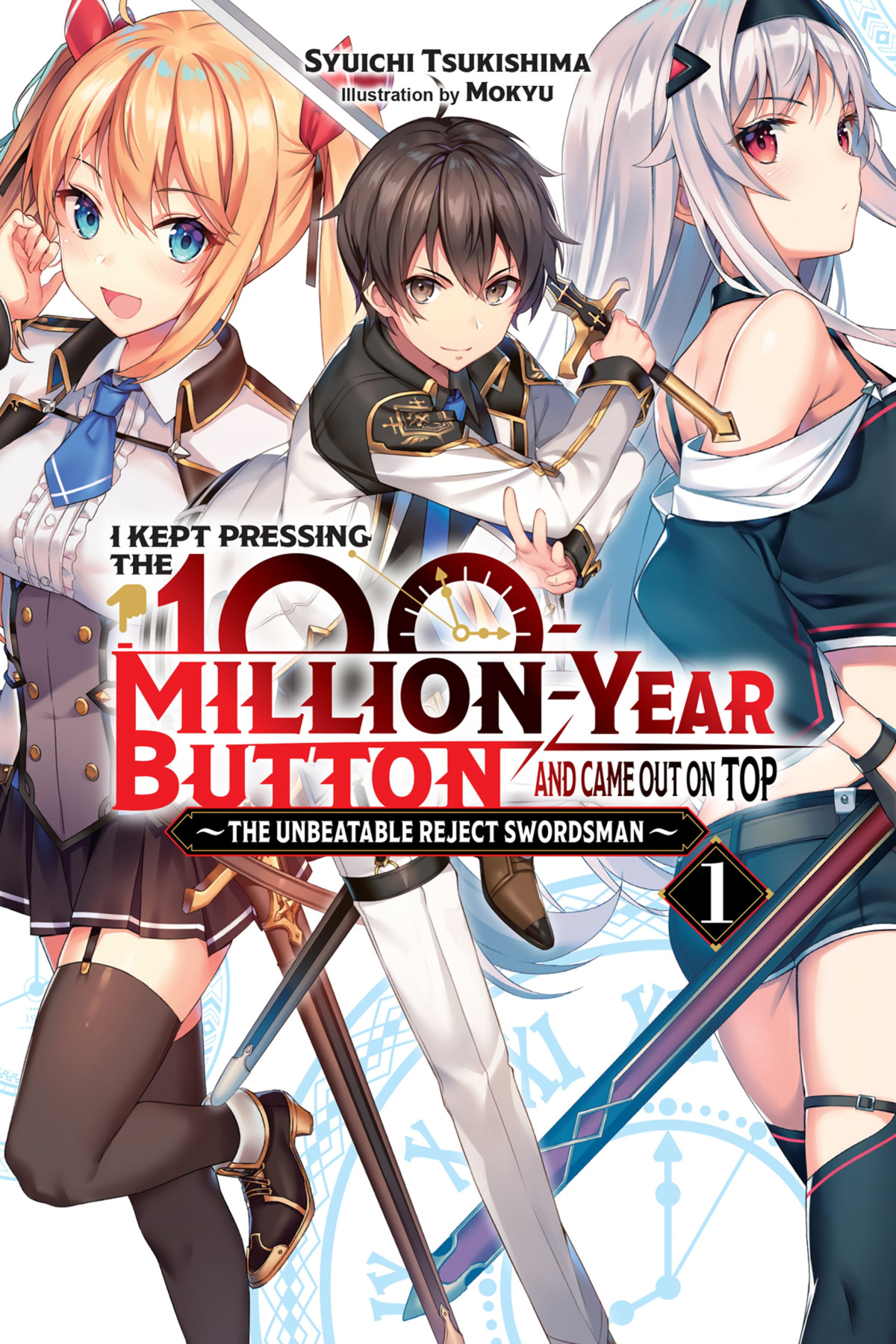 I Kept Pressing The 100millionyear Button And Came Out On Top Vol 1 The Unbeatable Reject Swordsman Syuichi Tsukishima