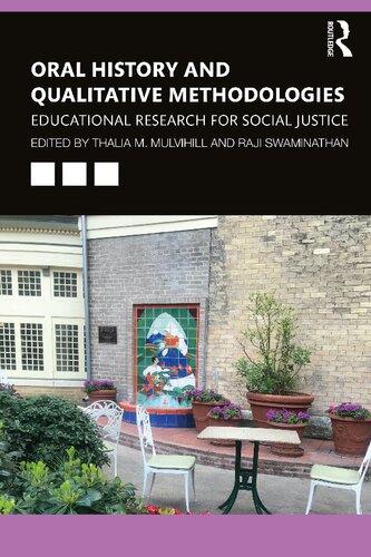 Oral History And Qualitative Methodologies Educational Research For Social Justice Thalia M Mulvihill Raji Swaminathan