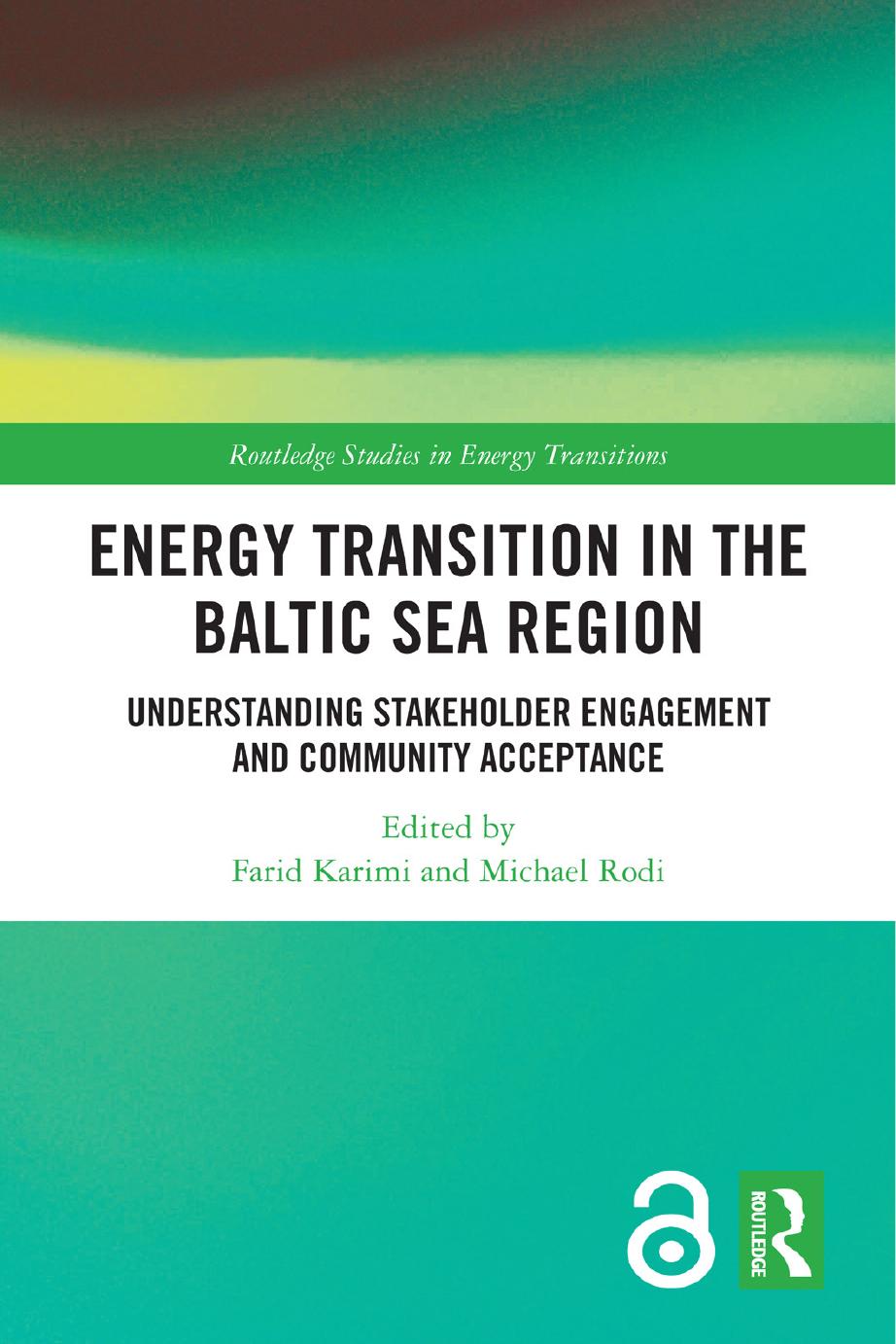 Energy Transition In The Baltic Sea Region Understanding Stakeholder Engagement And Community Acceptance Edited By Farid Karimi And Michael Rodi
