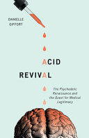 Acid Revival The Psychedelic Renaissance And The Quest For Medical Legitimacy 1st Edition Giffort