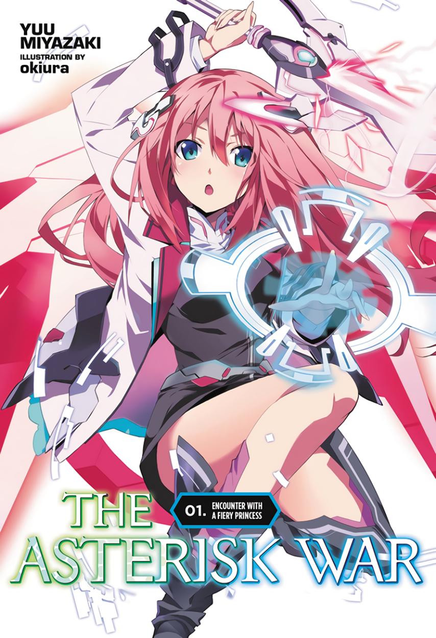 Asterisk War Volume 01 Encounter With A Fiery Princess Yuu Miyazaki Okiura