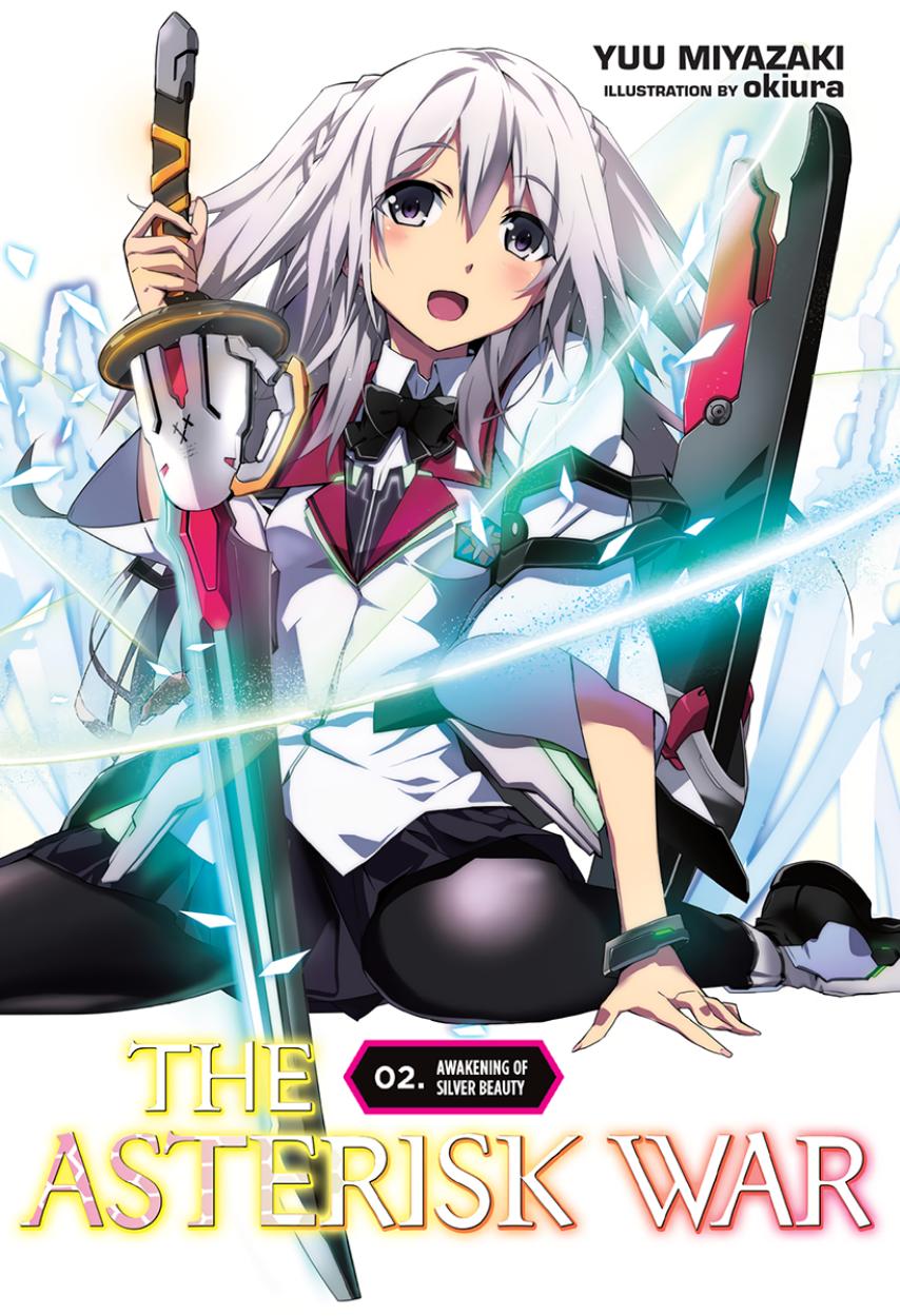 Asterisk War Volume 02 Awakening Of Silver Beauty Yuu Miyazaki Okiura