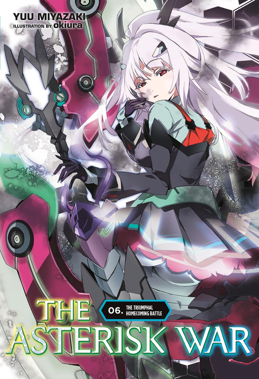 Asterisk War Volume 06 The Triumphal Homecoming Battle Yuu Miyazaki Okiura