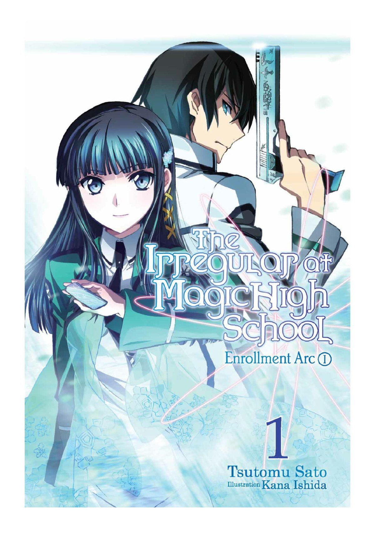 The Irregular At Magic High School Vol 1 Enrollment Arc Part I Tsutomu Sato Kana Ishida