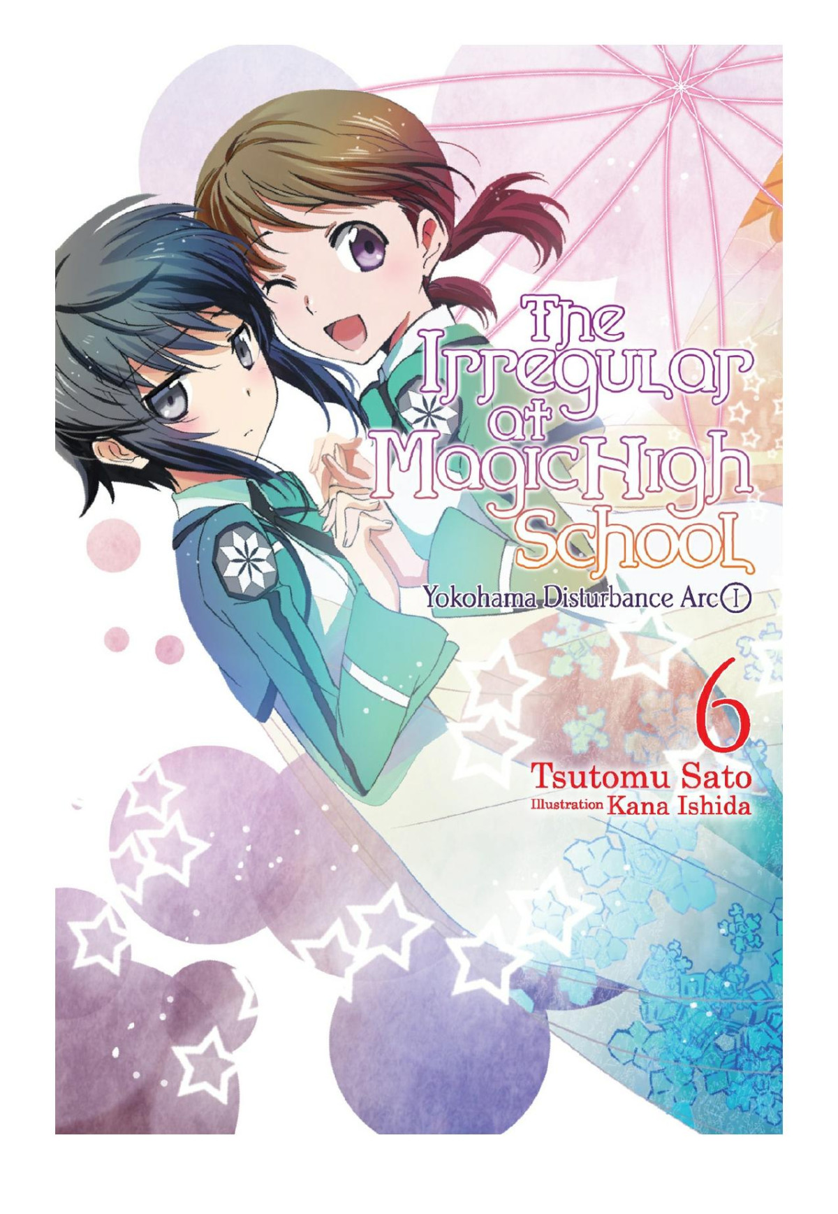 The Irregular At Magic High School Vol 6 Yokohama Disturbance Arc Part I Tsutomu Sato Kana Ishida