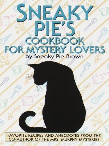 Sneaky Pies Cookbook For Mystery Lovers Rita Mae Brown
