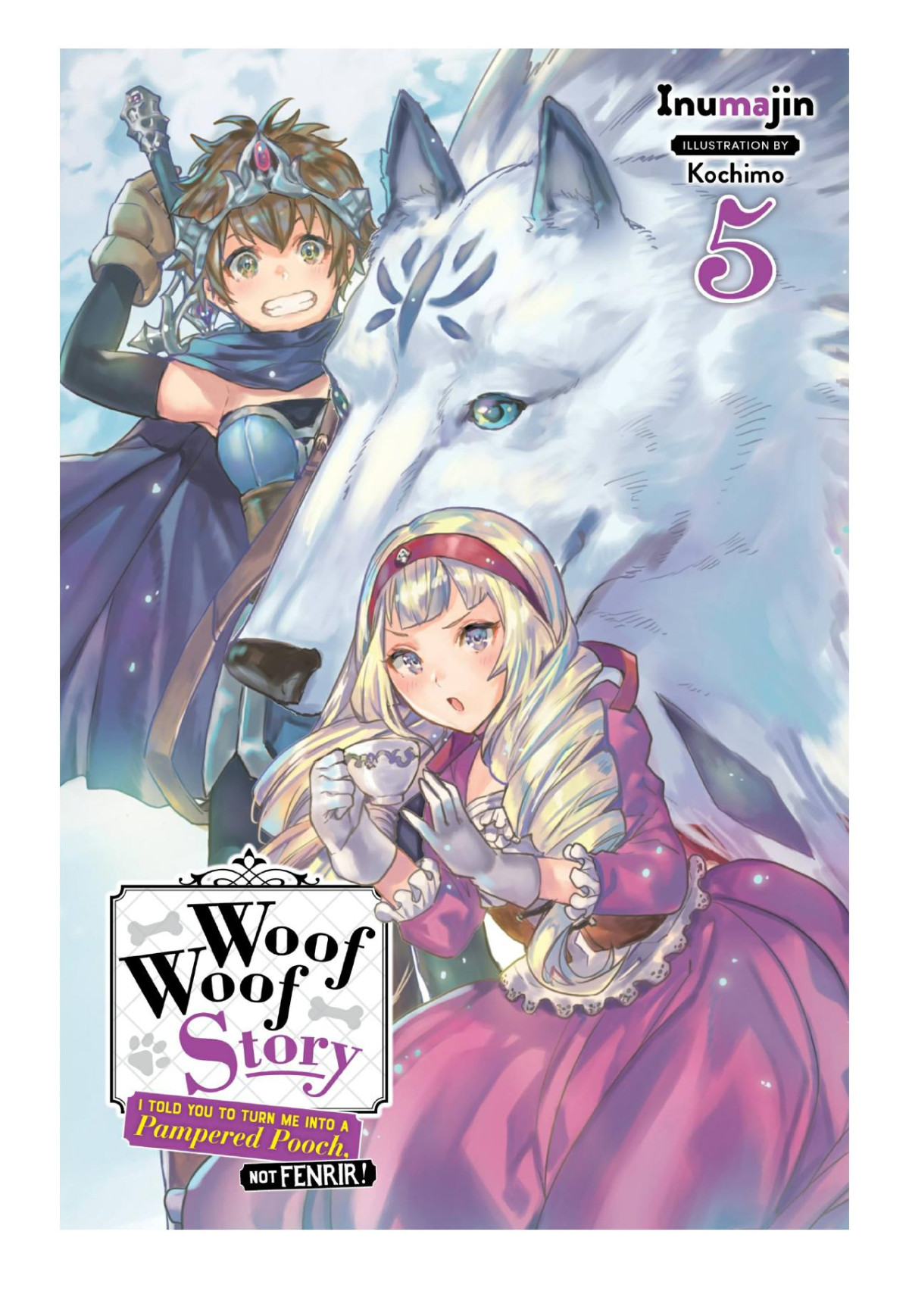 Woof Woof Story I Told You To Turn Me Into A Pampered Pooch Not Fenrir Vol 5 Inumajin Kochimo