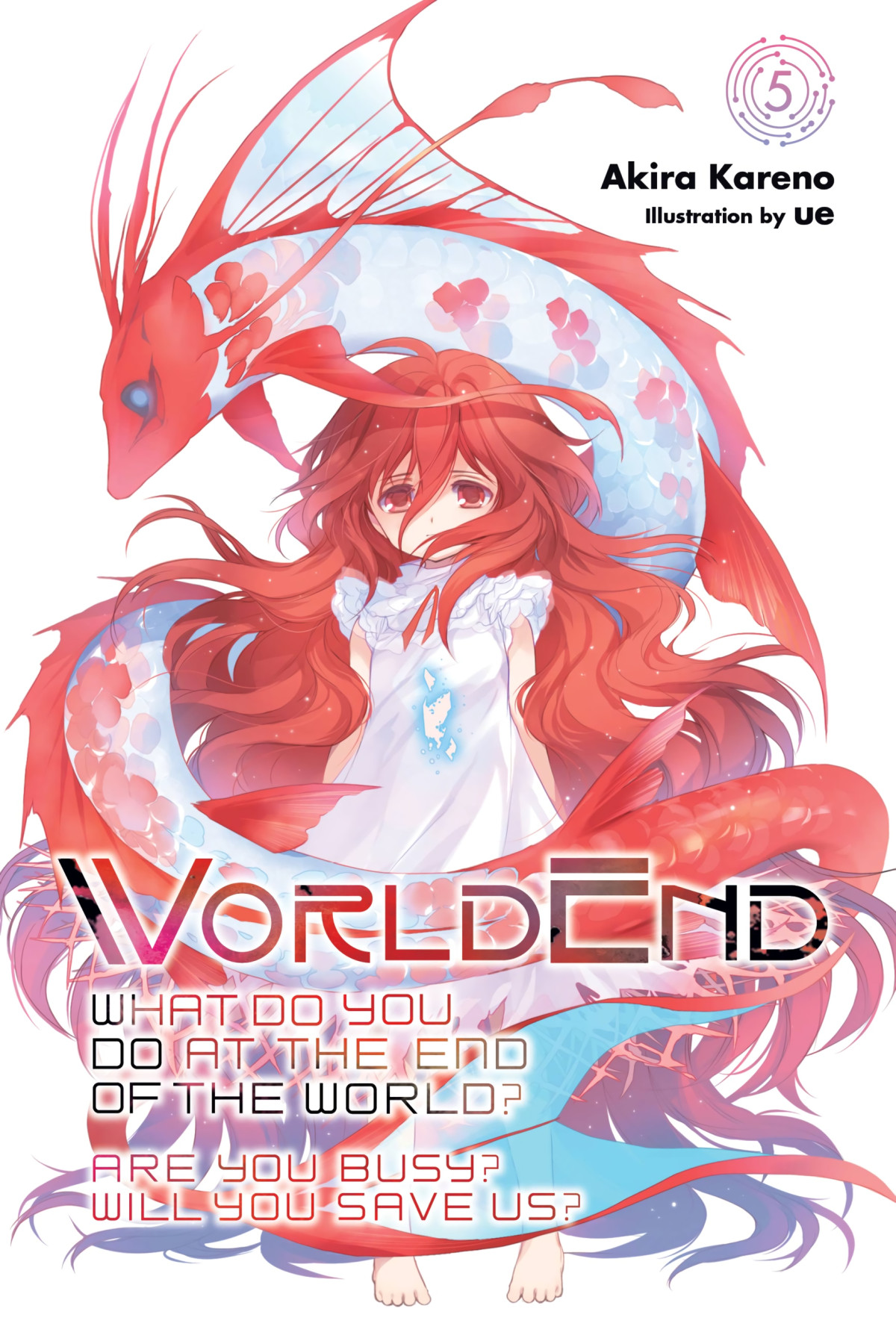Worldend What Do You Do At The End Of The World Are You Busy Will You Save Us Vol 5 Akira Kareno And Ue