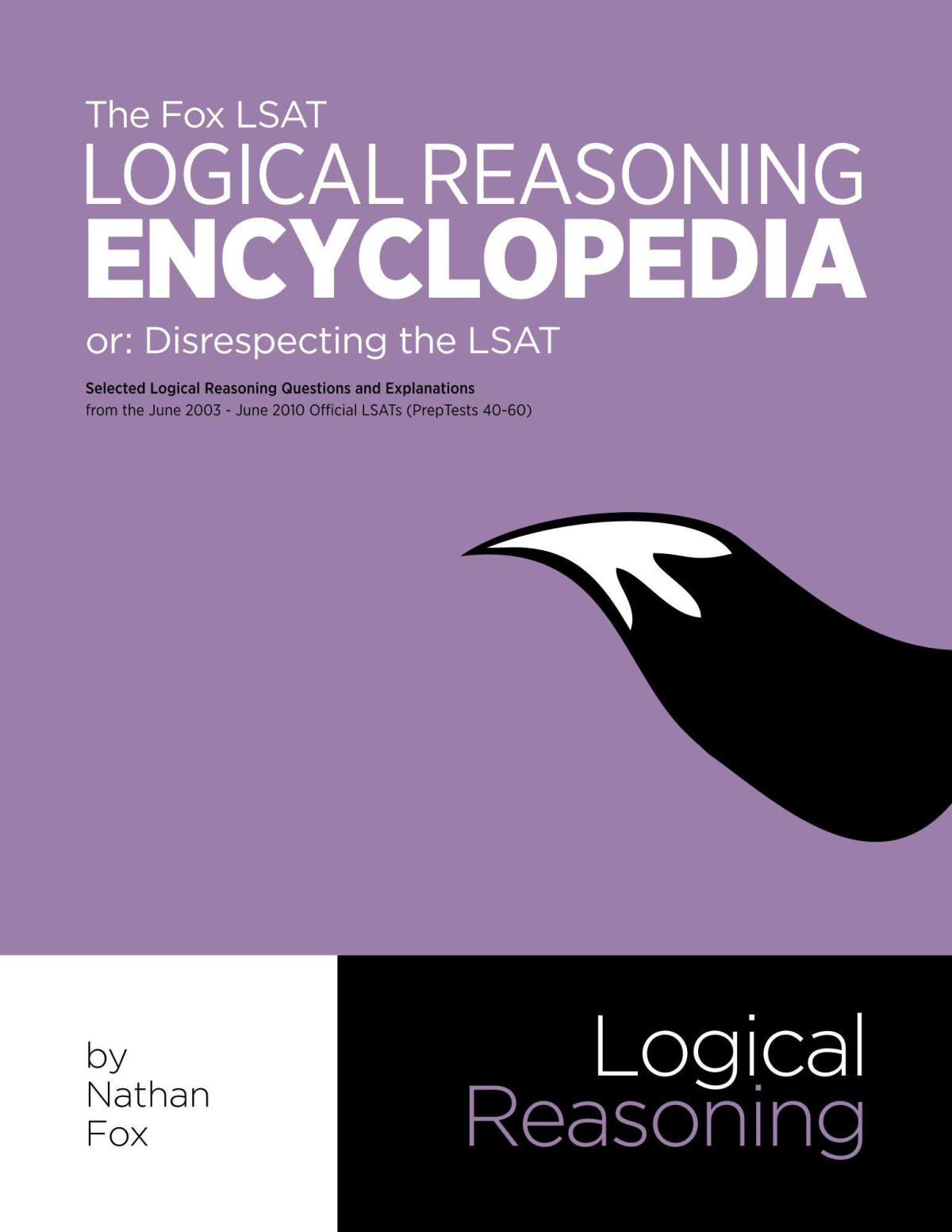 The Fox Lsat Logical Reasoning Encyclopedia Or Disrespecting The Lsat Nathan Fox
