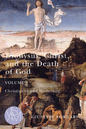 Dionysus Christ And The Death Of God Christianity And Modernity 1st Edition Giuseppe Fornari