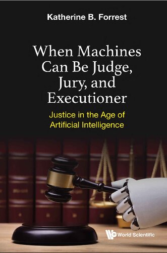 When Machines Can Be Judge Jury And Executioner Justice In The Age Of Artificial Intelligence Katherine B Forrest