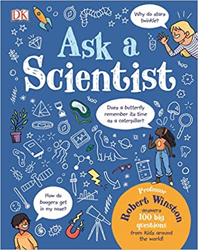 Ask A Scientist Professor Robert Winston Answers 100 Big Questions From Kids Around The World Robert Winston