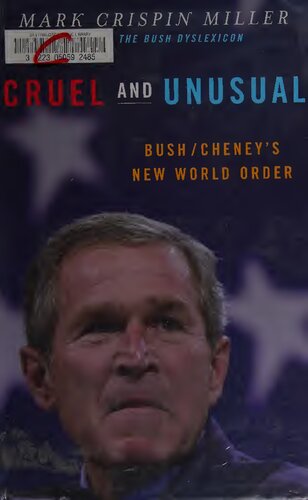 Cruel And Unusual Bushcheneys New World Order 1st Edition Mark Crispin Miller