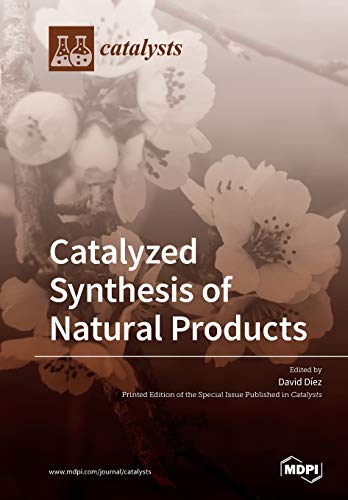 Catalyzed Synthesis Of Natural Products Illustrated David Dez Editor