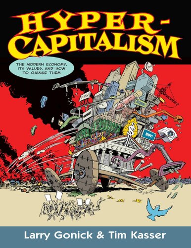 Hypercapitalism A Cartoon Critique Of The Modern Economy And Its Values Larry Gonick Tim Kasser