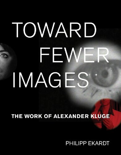 Toward Fewer Images The Work Of Alexander Kluge Philipp Ekardt