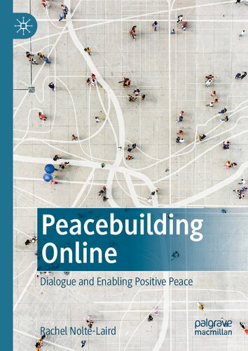Peacebuilding Online Dialogue And Enabling Positive Peace Rachel Noltelaird