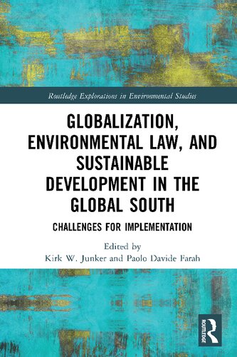 Globalization Environmental Law And Sustainable Development In The Global South Challenges For Implementation Kirk W Junker
