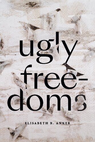 Ugly Freedoms Elisabeth R Anker