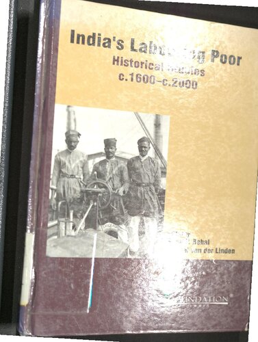 Indias Labouring Poor Historical Studies 1600 2000 Rana P Behal Marcel Van Den Linden