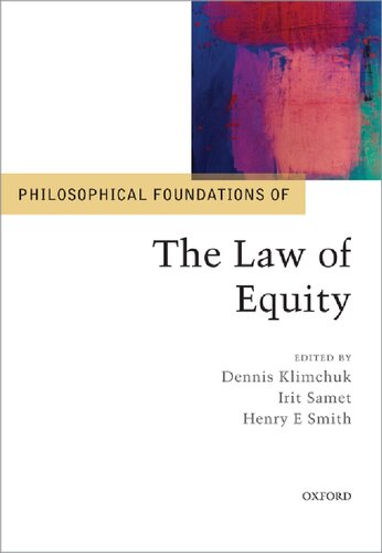 Philosophical Foundations Of The Law Of Equity Dennis Klimchuk Irit Samet Henry E Smith