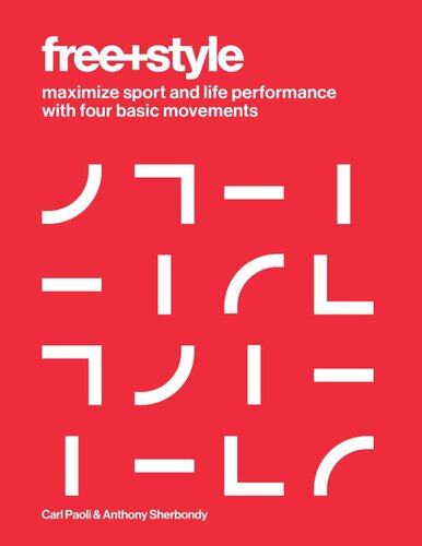Freestyle Maximize Sport And Life Performance With Four Basic Movements Carl Paoli Anthony Sherbondy