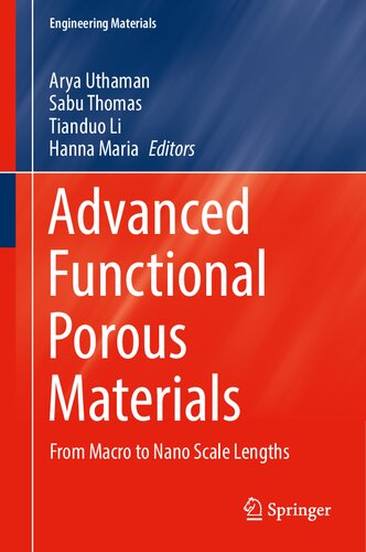Advanced Functional Porous Materials From Macro To Nano Scale Lengths Arya Uthaman