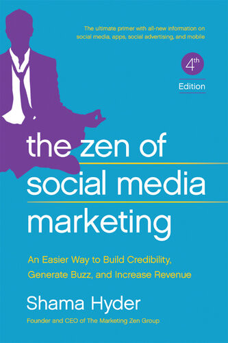 The Zen Of Social Media Marketing An Easier Way To Build Credibility Generate Buzz And Increase Revenue 4th Edition Shama Hyder Chris Brogan