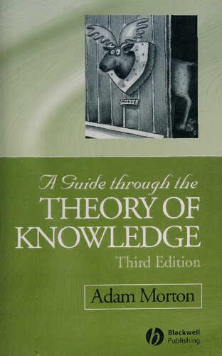 A Guide Through The Theory Of Knowledge 3rd Edition Adam Morton